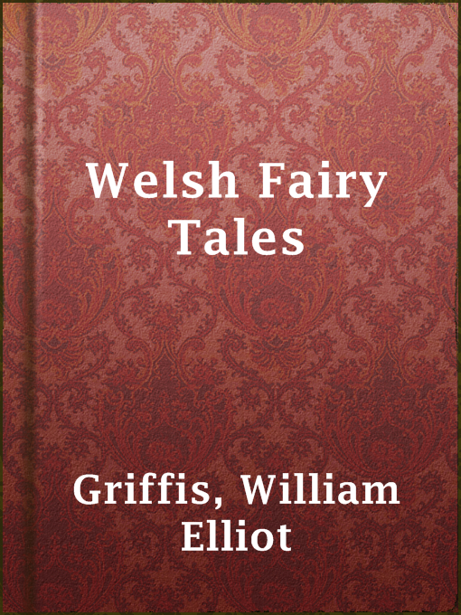 Title details for Welsh Fairy Tales by William Elliot Griffis - Available
